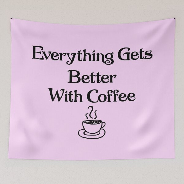Item preview, Everything Gets Better With Coffee designed and sold by ELmezz.