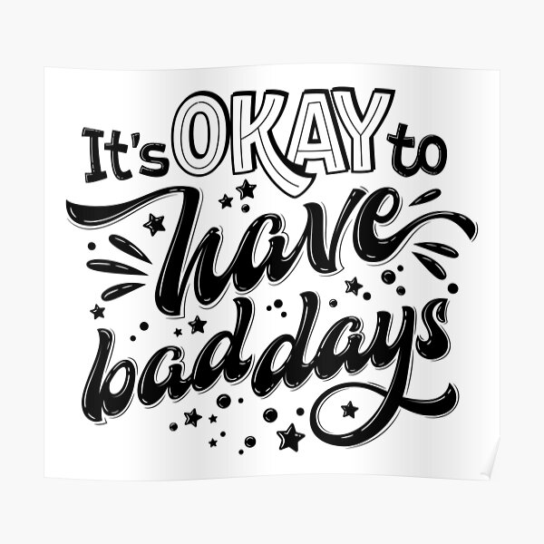 Its Okay To Have Bad Days Mental Health Quote Poster For Sale By Renju1902 Redbubble