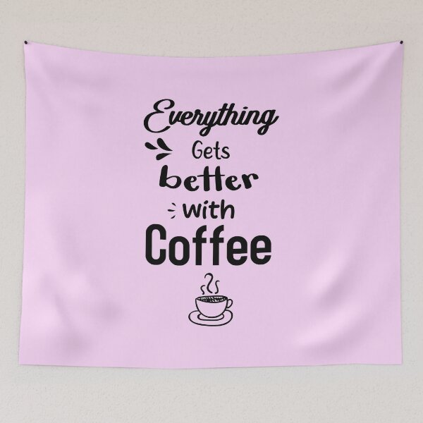 Item preview, Everything Gets Better With Coffee qoute ,Coffee gifts and sayings designed and sold by ELmezz.