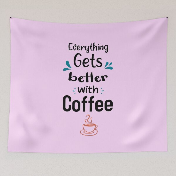 Item preview, Everything Gets Better With Coffee qoute ,Coffee gifts and sayings designed and sold by ELmezz.