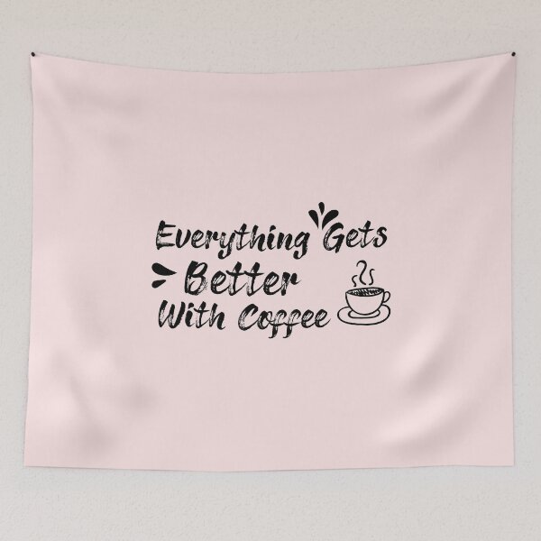 Item preview, Everything Gets Better With Coffee qoute ,Coffee gifts and sayings designed and sold by ELmezz.