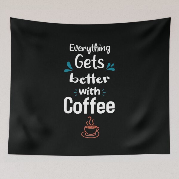 Item preview, Everything Gets Better With Coffee qoute ,Coffee gifts and sayings designed and sold by ELmezz.