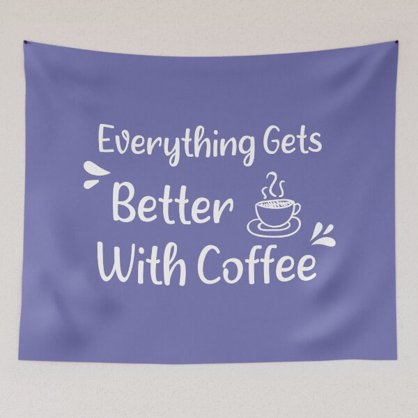 Item preview, Everything Gets Better With Coffee qoute ,Coffee gifts and sayings designed and sold by ELmezz.