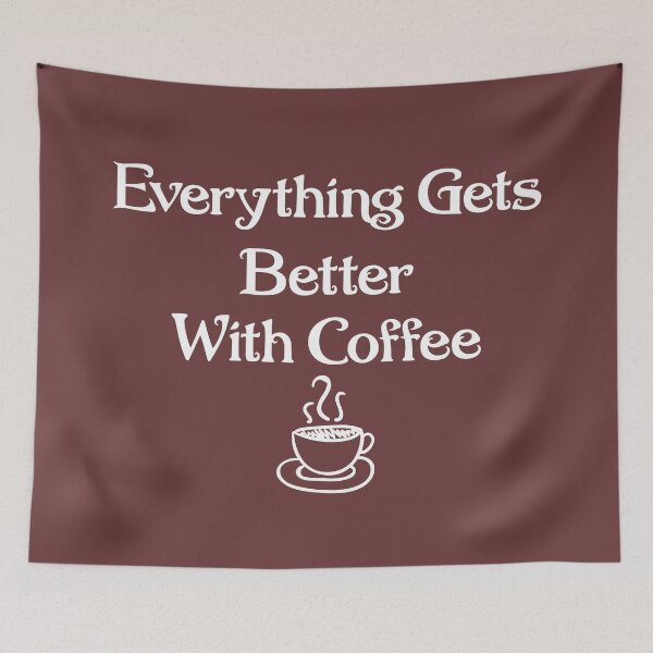 Item preview, Everything Gets Better With Coffee designed and sold by ELmezz.