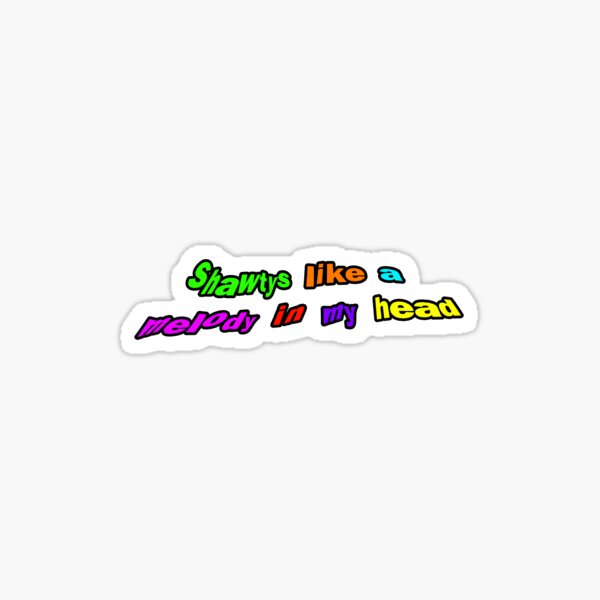 Shawtys Like a Melody from Replay by Iyaz Sticker for Sale by Rachel Grace