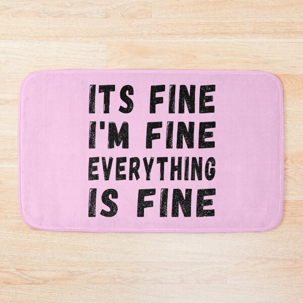 Item preview, It's Fine I'm Fine Everything is Fine - cute Inspirational Gift  designed and sold by meedTee.