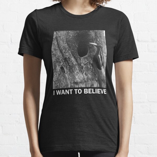 I want to believe | Ivory billed woodpecker Essential T-Shirt