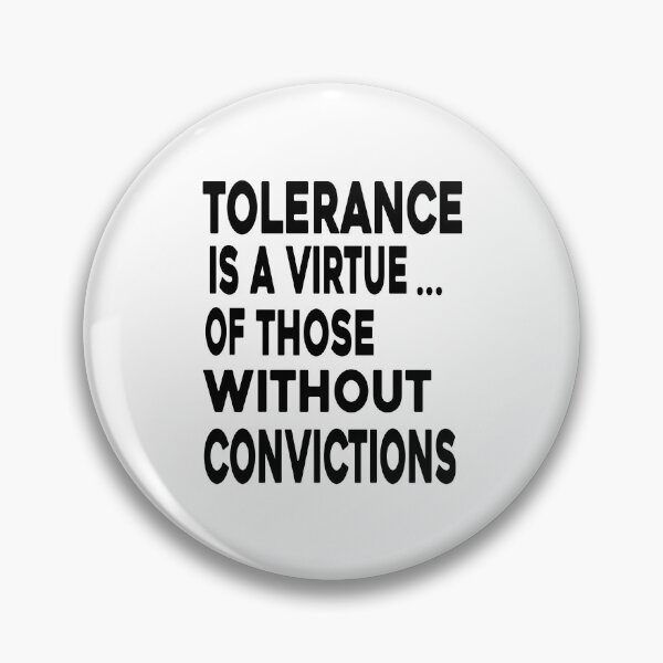 Item preview, Tolerance A Virtue | of those without convictions designed and sold by JWprints.