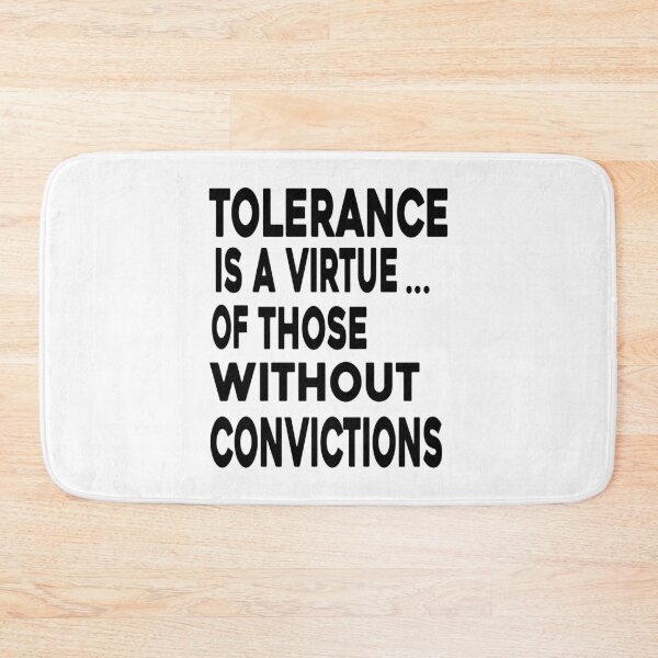 Item preview, Tolerance A Virtue | of those without convictions designed and sold by JWprints.
