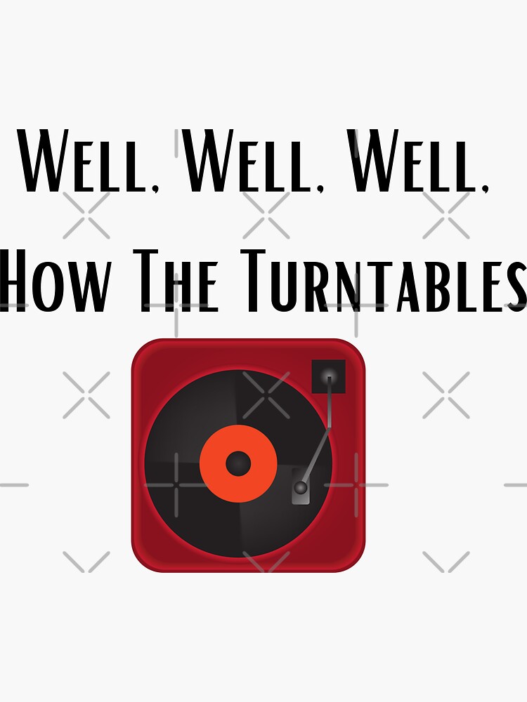 "Well,Well,Well,How The Turntables,Michael Scott T shirt,Funny Shirt