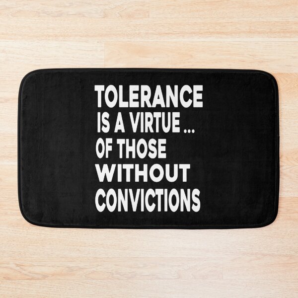 Item preview, Tolerance A Virtue | of those without convictions designed and sold by JWprints.