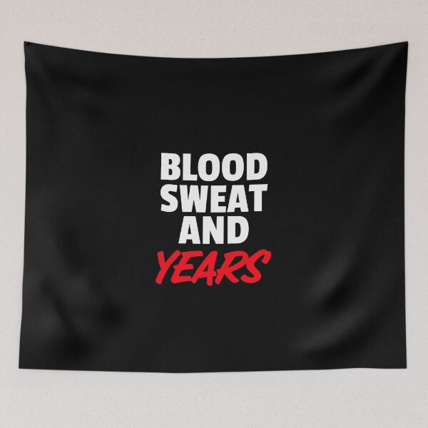 Item preview, Blood, Sweat, and YEARS, Fitness, Gym designed and sold by cayasmj.