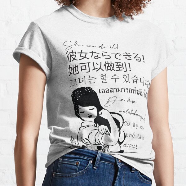 She can do It Asian languages | Motivational Quote Japanese, Chinese, Korean, Indonesian, Vietnamese, Thai | Asian Pride Classic T-Shirt