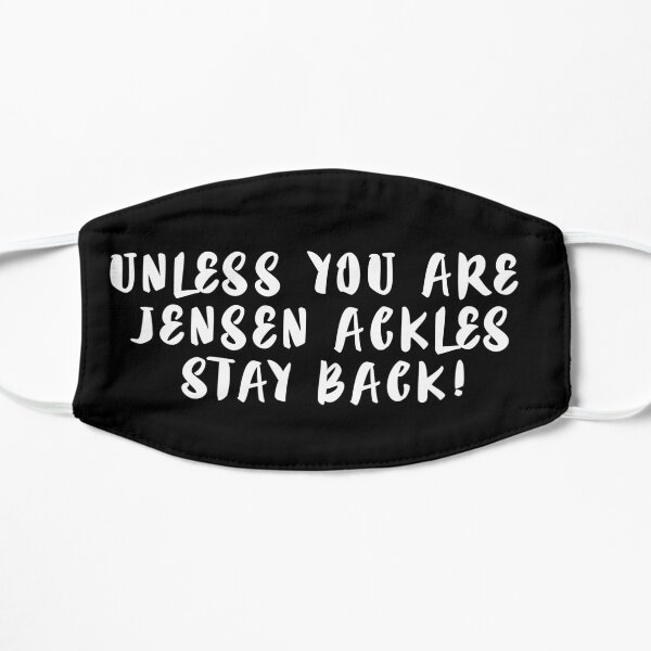 Unless you are Jensen Ackles - Stay back! Flat Mask