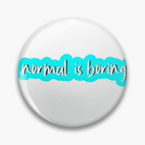 Item preview, Normal Is Boring - mood quote designed and sold by harry5211.