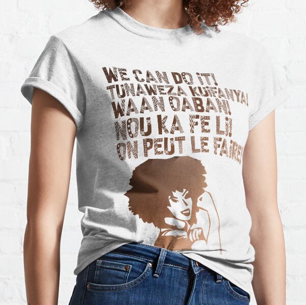 We can do It African languages | Motivational Quote Swahili, Afrikaans, French, Haitian Creole, Somali | Girl Boss Classic T-Shirt