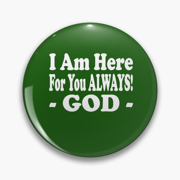 Item preview, I AM HERE FOR YOU ALWAYS -GOD- designed and sold by DoubleDSD.