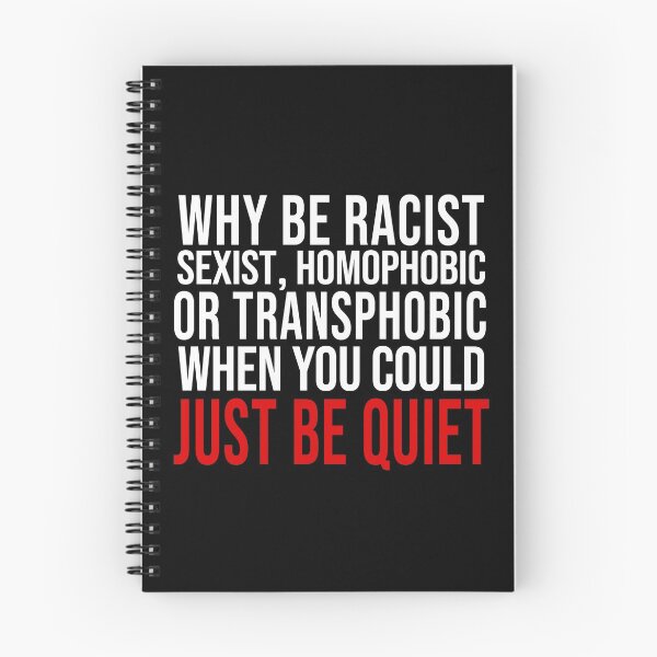 Item preview, Why Be Racist Sexist Homophobic or Transphobic When You Could Just Be Quiet designed and sold by mouadli.