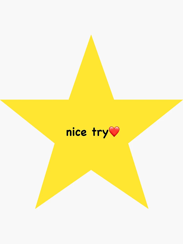 nice try <3 gold star Sticker for Sale by nataliestarks