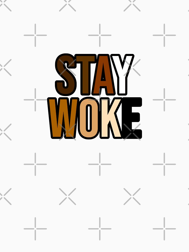 Stay Woke T Shirt By Kellerwalls Redbubble