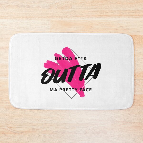 Item preview, GETDA F*#K OUTTA MA PRETTY FACE designed and sold by mademan3.