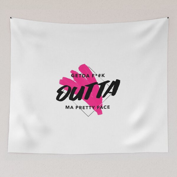 Item preview, GETDA F*#K OUTTA MA PRETTY FACE designed and sold by mademan3.