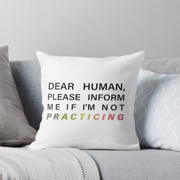 Item preview, Dear Human, Please Inform me if I'm not Practicing designed and sold by JeanSzB.