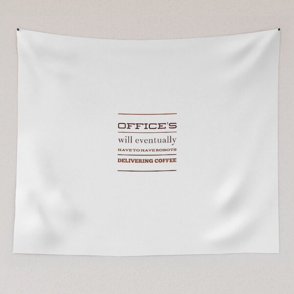 Item preview, Offices Will Eventually Have To Have Robots Delivering Coffee designed and sold by OfferHeat.