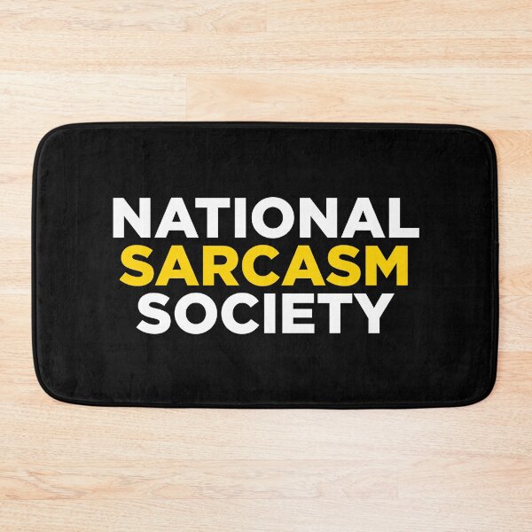 Item preview, National Sarcasm Society designed and sold by krishnesh.