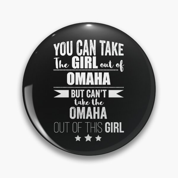 Item preview,  Can the take the Girl out of Omaha but Can't the Omaha out of the Girl Nebraska  designed and sold by losttribe.