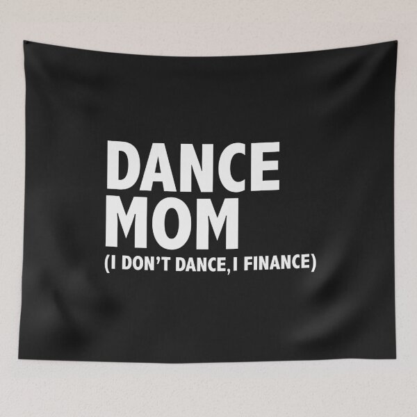 Item preview, Dance mom I don't dance I finance dancing Mother's Day designed and sold by losttribe.