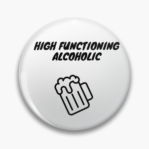 Item preview, High Functioning Alcoholic designed and sold by Epic-Failure.