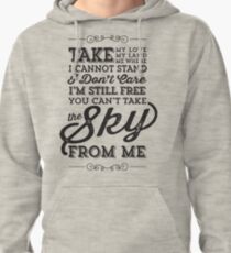 You Can't Take The Sky From Me Pullover Hoodie