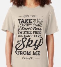 You Can't Take The Sky From Me Slim Fit T-Shirt