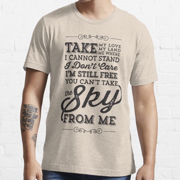You Can't Take The Sky From Me Essential T-Shirt