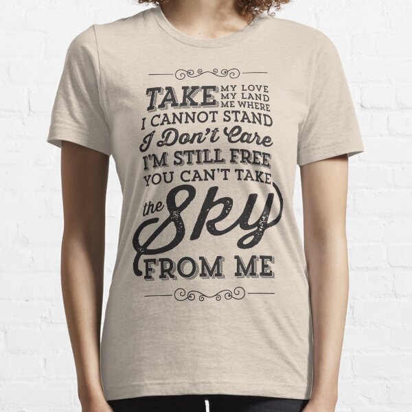 You Can't Take The Sky From Me Essential T-Shirt
