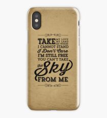 You Can't Take The Sky From Me iPhone Case/Skin