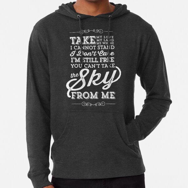 You Can't Take The Sky From Me Lightweight Hoodie