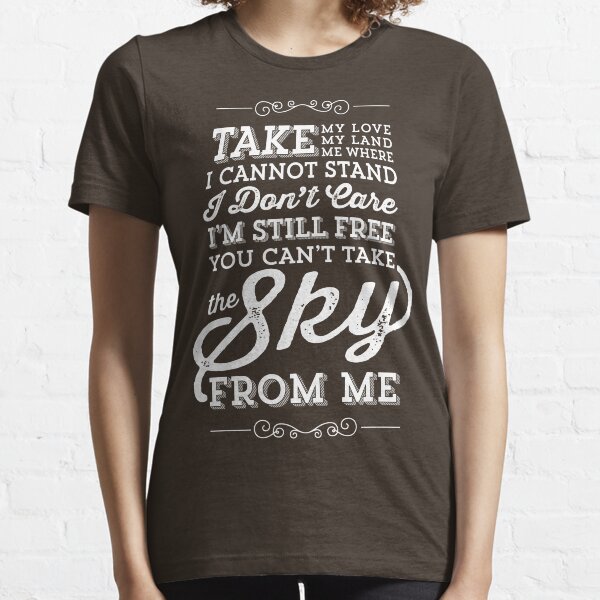 You Can't Take The Sky From Me Essential T-Shirt