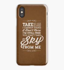You Can't Take The Sky From Me iPhone Case/Skin