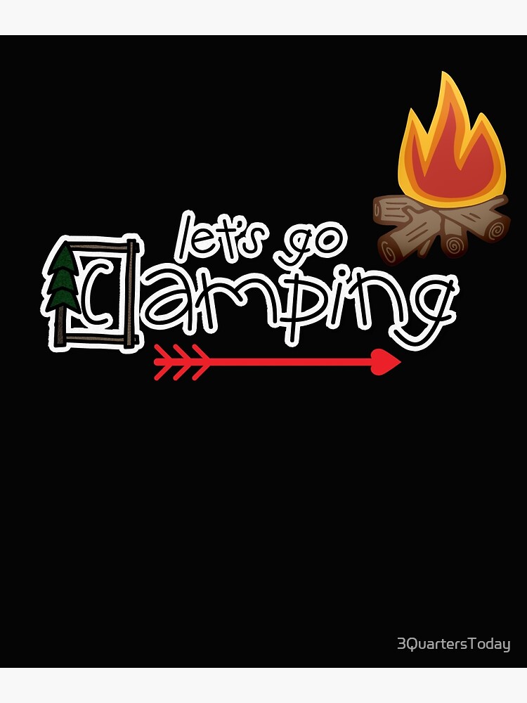 "Let's Go Camping Fun Camping Stuff " Poster by 3QuartersToday