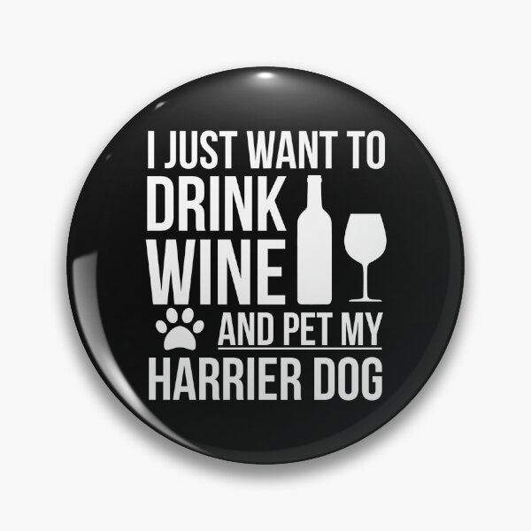 Item preview, I want to drink wine and pet Harrier Dog Lover Dog Owner designed and sold by losttribe.