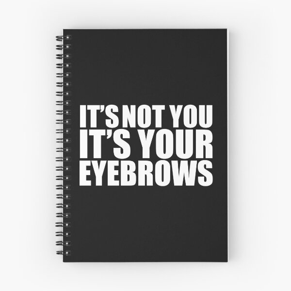 Item preview, It's Not You It's Your Eyebrows  Makeup Artist MUA Petty designed and sold by losttribe.