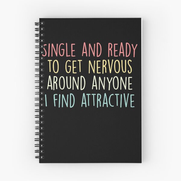 Item preview, Single and ready to get nervous around anyone I find attractive ,Funny Single Person designed and sold by Noussairox.