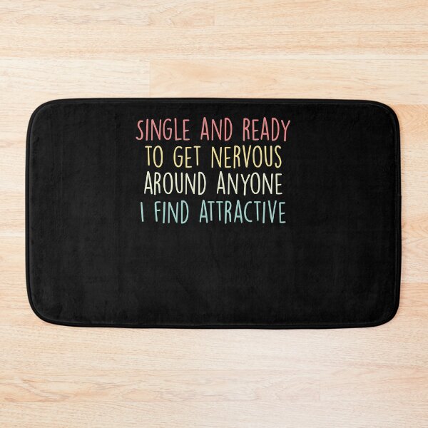 Item preview, Single and ready to get nervous around anyone I find attractive ,Funny Single Person designed and sold by Noussairox.