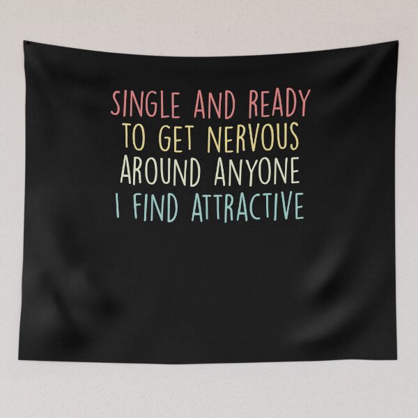 Item preview, Single and ready to get nervous around anyone I find attractive ,Funny Single Person designed and sold by Noussairox.