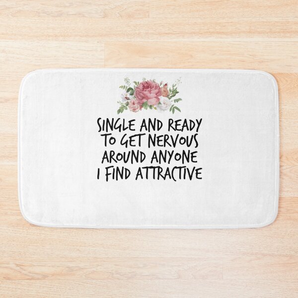 Item preview, Single and ready to get nervous around anyone I find attractive ,Funny Single Person designed and sold by Noussairox.