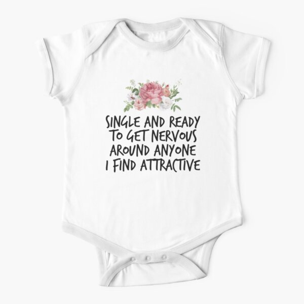 Single and ready to get nervous around anyone I find attractive ,Funny Single Person Short Sleeve Baby One-Piece