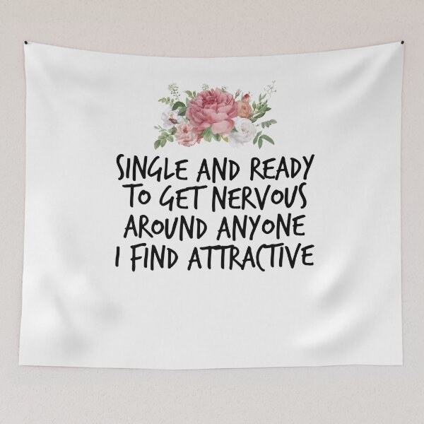 Item preview, Single and ready to get nervous around anyone I find attractive ,Funny Single Person designed and sold by Noussairox.