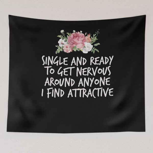 Item preview, Single and ready to get nervous around anyone I find attractive ,Funny Single Person designed and sold by Noussairox.